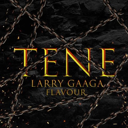 [Music] Larry Gaaga x Flavour – Tene